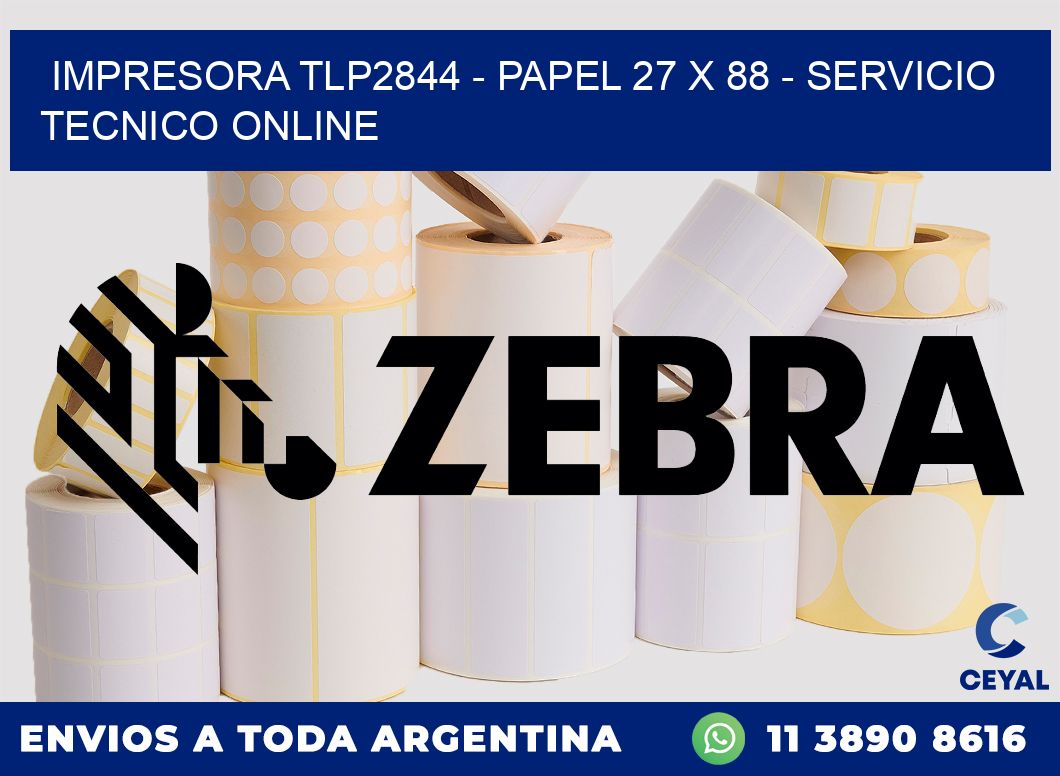 IMPRESORA TLP2844 - PAPEL 27 x 88 - SERVICIO TECNICO ONLINE