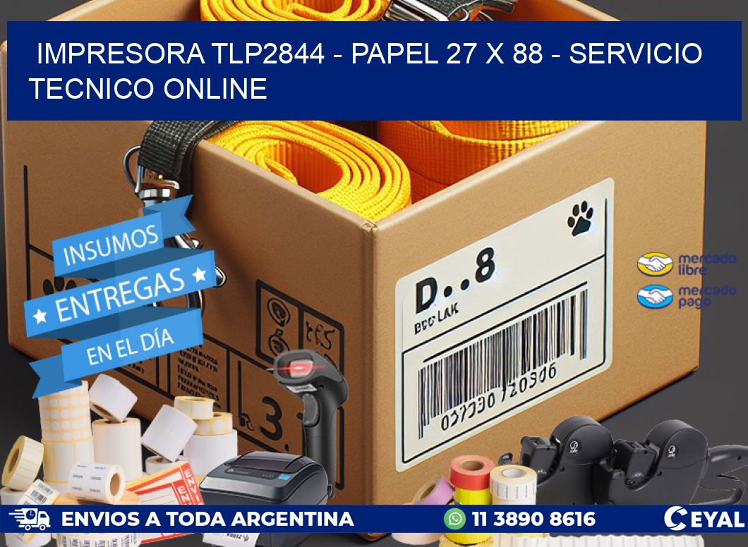 IMPRESORA TLP2844 - PAPEL 27 x 88 - SERVICIO TECNICO ONLINE