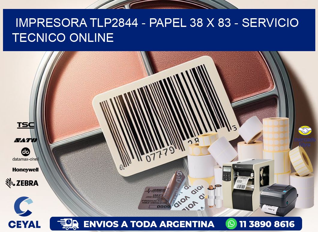 IMPRESORA TLP2844 - PAPEL 38 x 83 - SERVICIO TECNICO ONLINE