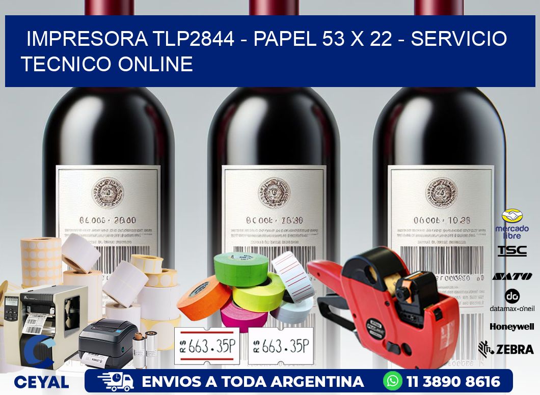 IMPRESORA TLP2844 - PAPEL 53 x 22 - SERVICIO TECNICO ONLINE