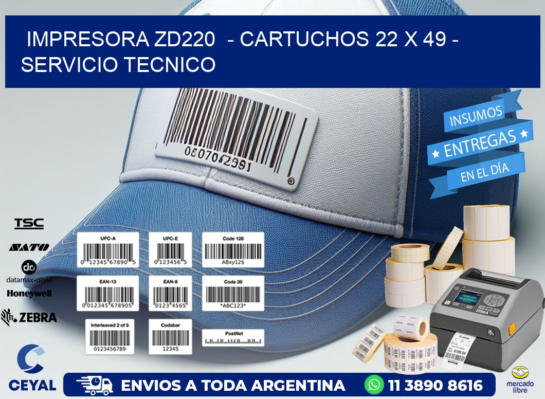 IMPRESORA ZD220  - CARTUCHOS 22 x 49 - SERVICIO TECNICO