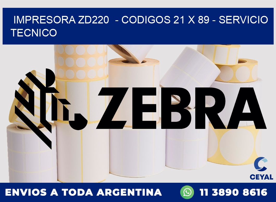 IMPRESORA ZD220  - CODIGOS 21 x 89 - SERVICIO TECNICO