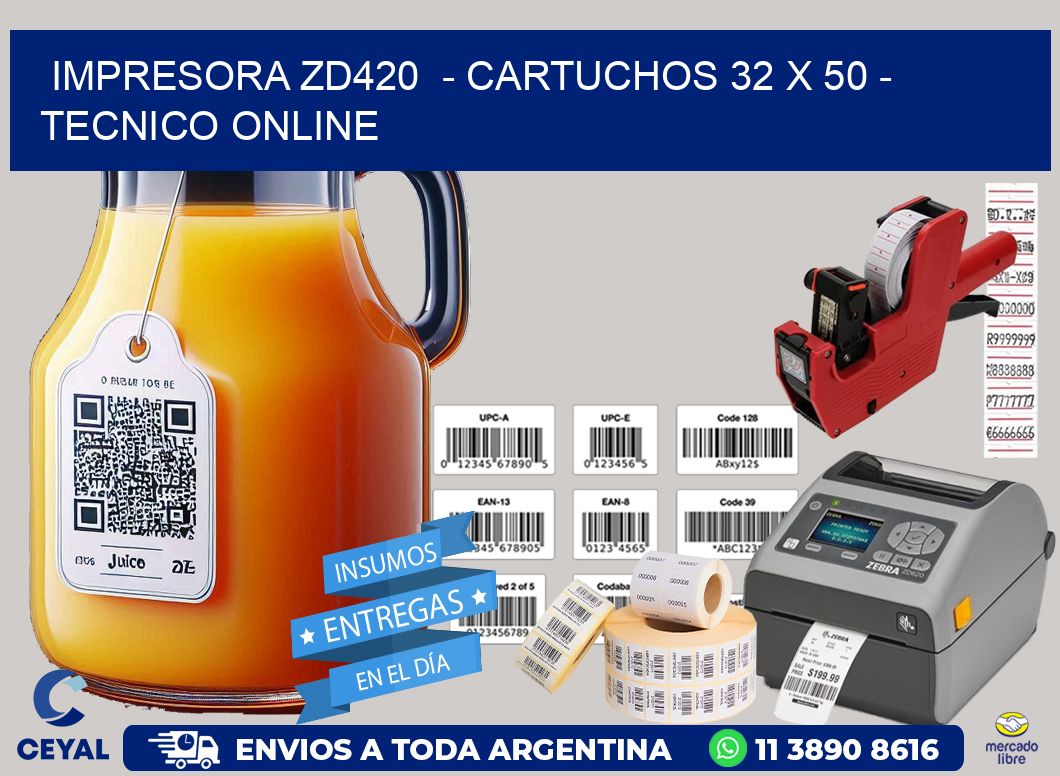 IMPRESORA ZD420  - CARTUCHOS 32 x 50 - TECNICO ONLINE