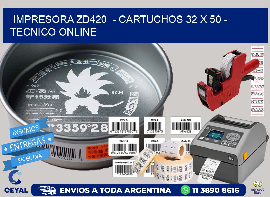 IMPRESORA ZD420  - CARTUCHOS 32 x 50 - TECNICO ONLINE