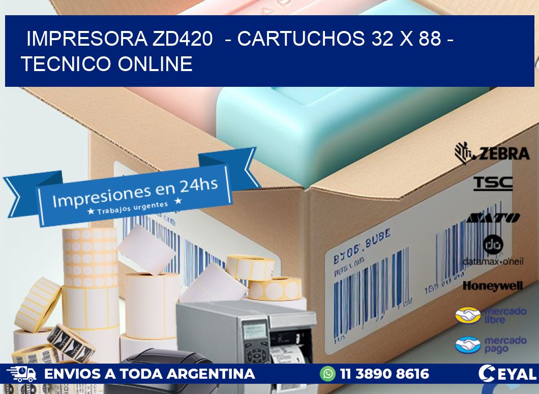 IMPRESORA ZD420  - CARTUCHOS 32 x 88 - TECNICO ONLINE