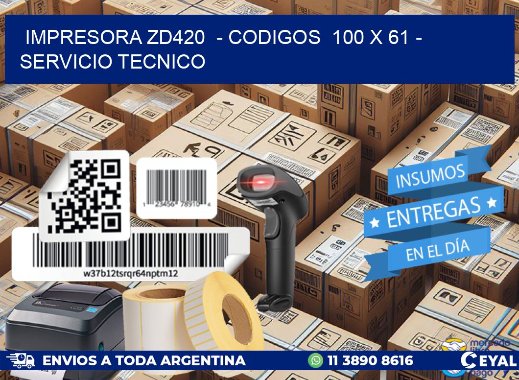 IMPRESORA ZD420  - CODIGOS  100 x 61 - SERVICIO TECNICO