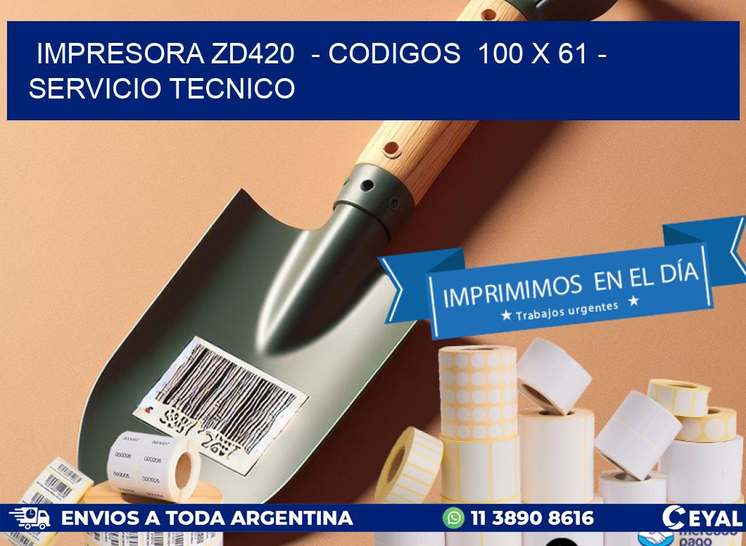 IMPRESORA ZD420  - CODIGOS  100 x 61 - SERVICIO TECNICO