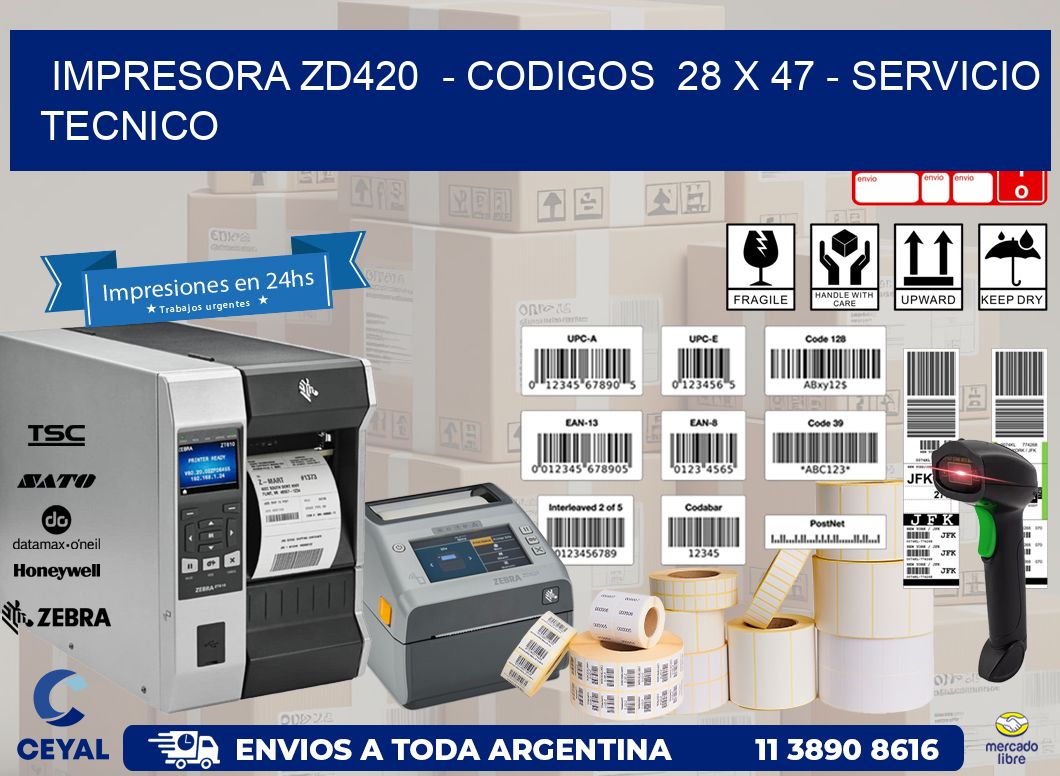 IMPRESORA ZD420  - CODIGOS  28 x 47 - SERVICIO TECNICO