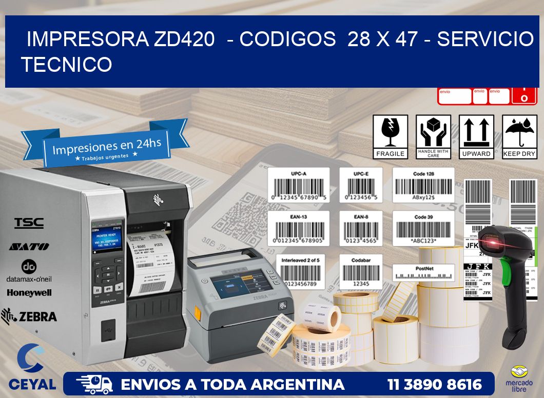 IMPRESORA ZD420  - CODIGOS  28 x 47 - SERVICIO TECNICO