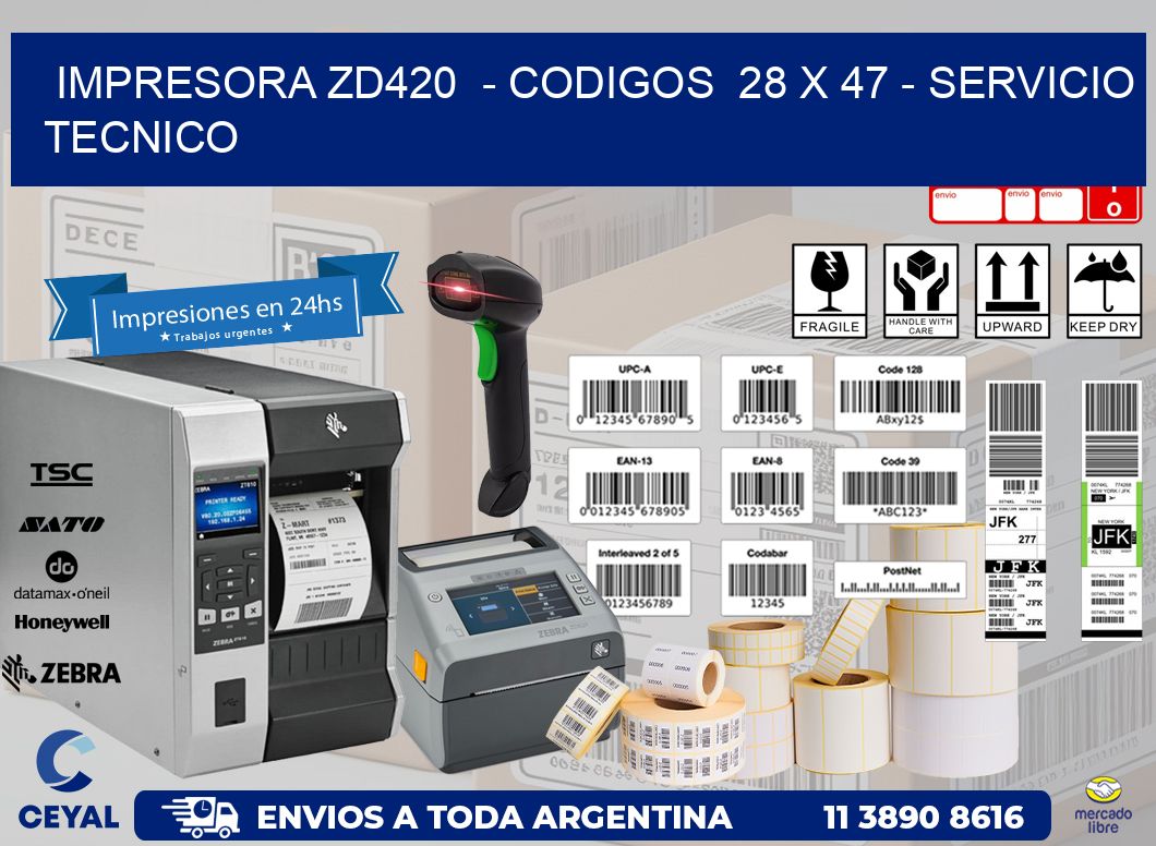 IMPRESORA ZD420  - CODIGOS  28 x 47 - SERVICIO TECNICO