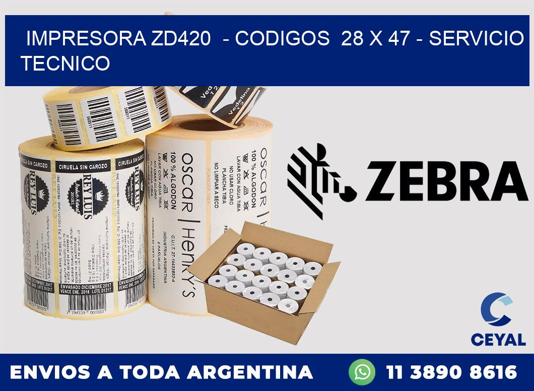 IMPRESORA ZD420  - CODIGOS  28 x 47 - SERVICIO TECNICO