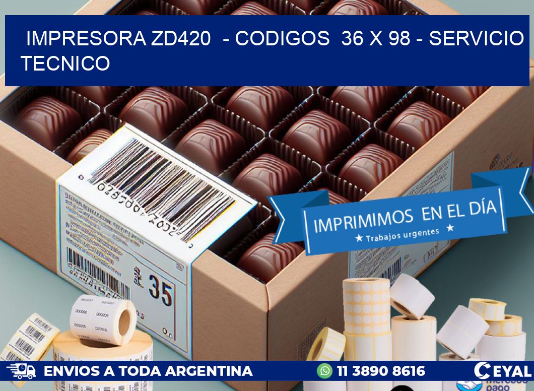 IMPRESORA ZD420  - CODIGOS  36 x 98 - SERVICIO TECNICO