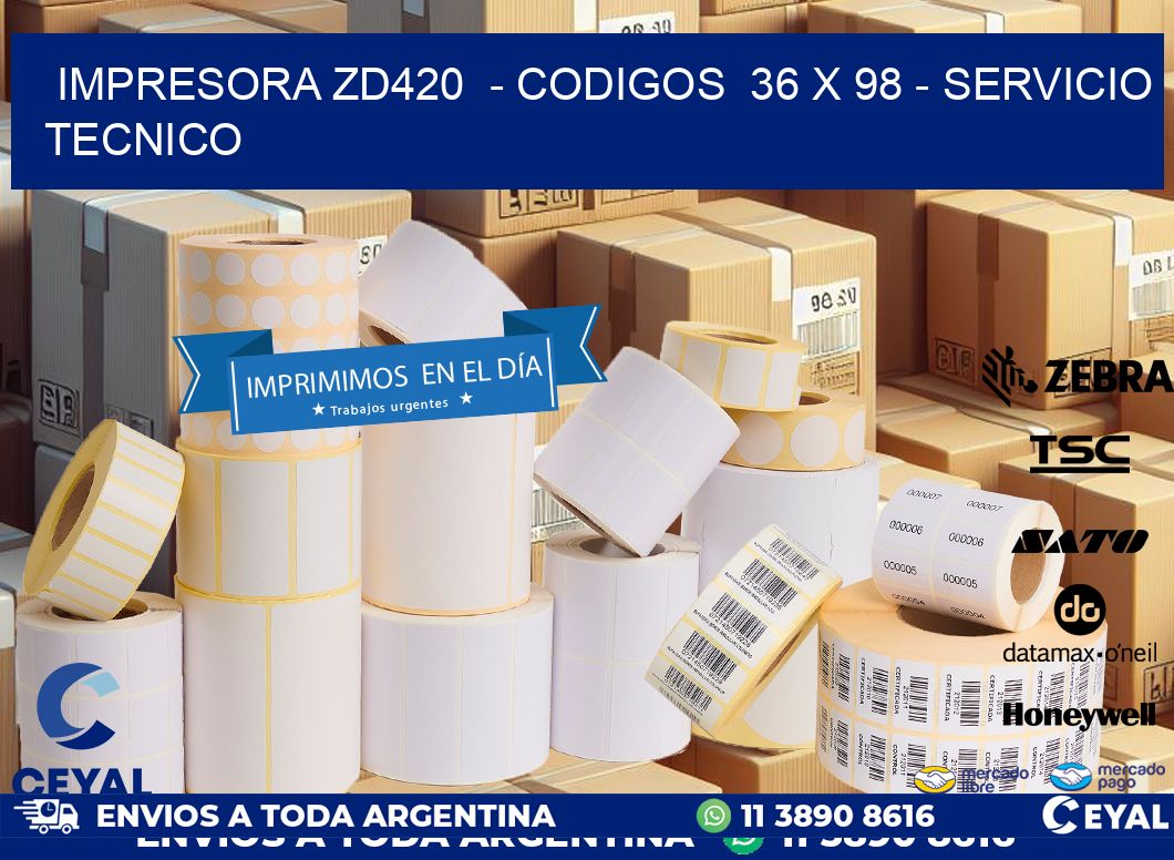 IMPRESORA ZD420  - CODIGOS  36 x 98 - SERVICIO TECNICO