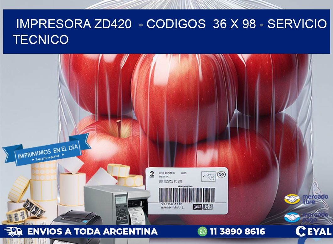 IMPRESORA ZD420  - CODIGOS  36 x 98 - SERVICIO TECNICO