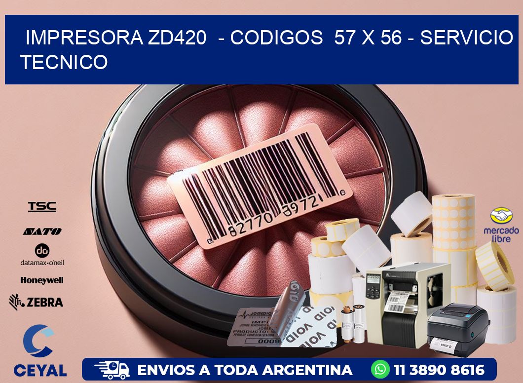 IMPRESORA ZD420  - CODIGOS  57 x 56 - SERVICIO TECNICO