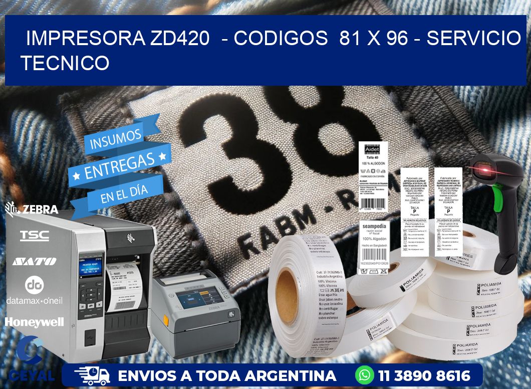 IMPRESORA ZD420  - CODIGOS  81 x 96 - SERVICIO TECNICO