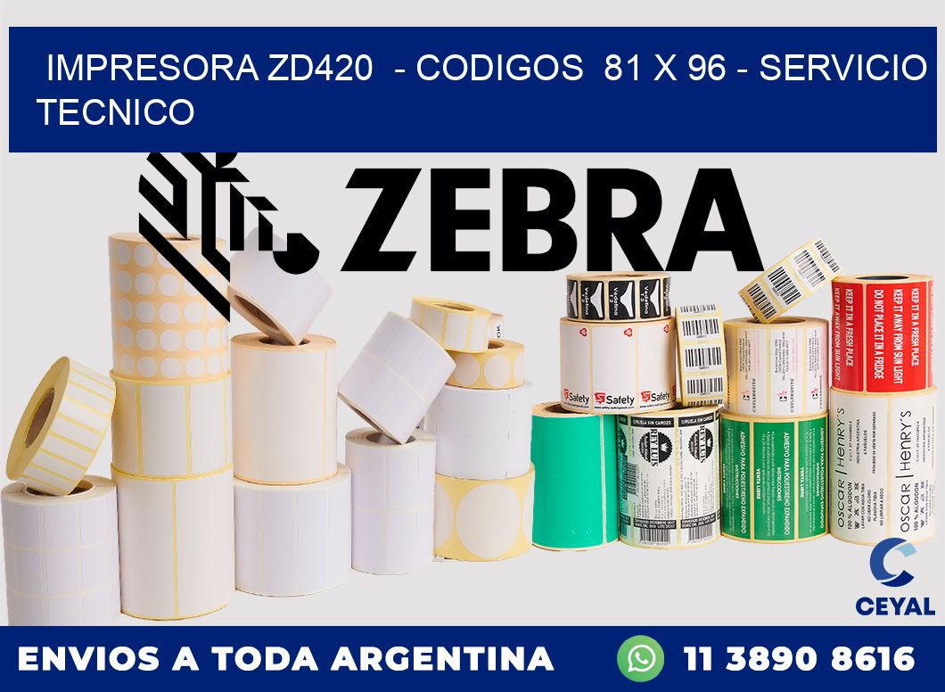 IMPRESORA ZD420  - CODIGOS  81 x 96 - SERVICIO TECNICO