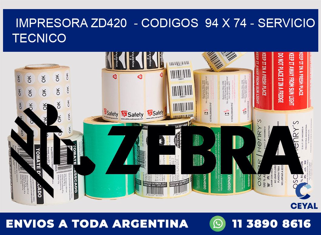 IMPRESORA ZD420  - CODIGOS  94 x 74 - SERVICIO TECNICO