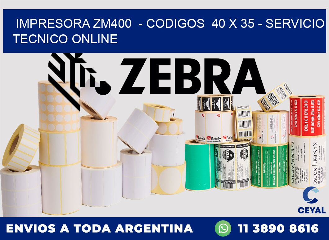 IMPRESORA ZM400  - CODIGOS  40 x 35 - SERVICIO TECNICO ONLINE