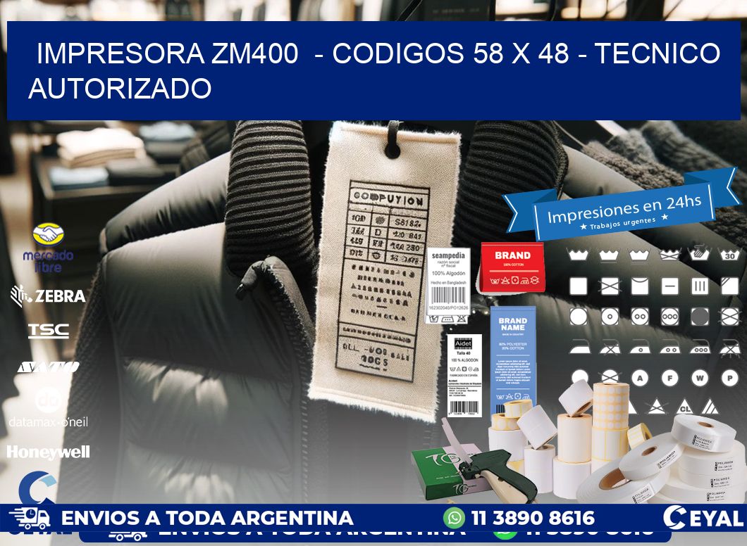 IMPRESORA ZM400  - CODIGOS 58 x 48 - TECNICO AUTORIZADO