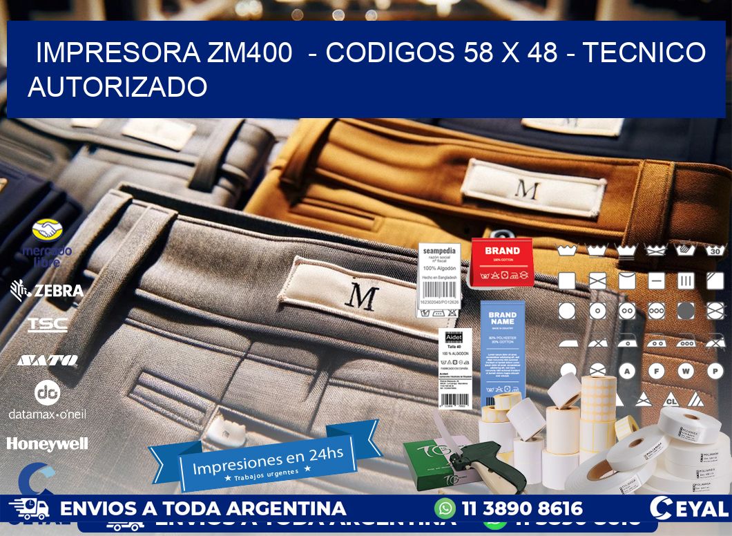 IMPRESORA ZM400  - CODIGOS 58 x 48 - TECNICO AUTORIZADO