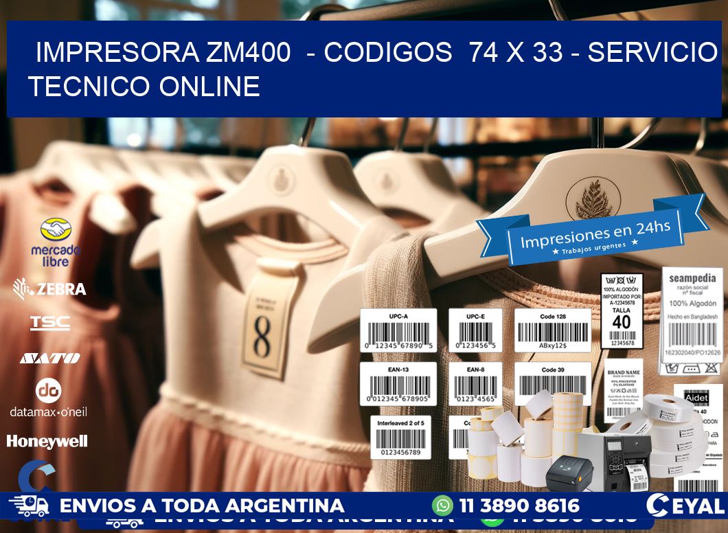 IMPRESORA ZM400  - CODIGOS  74 x 33 - SERVICIO TECNICO ONLINE