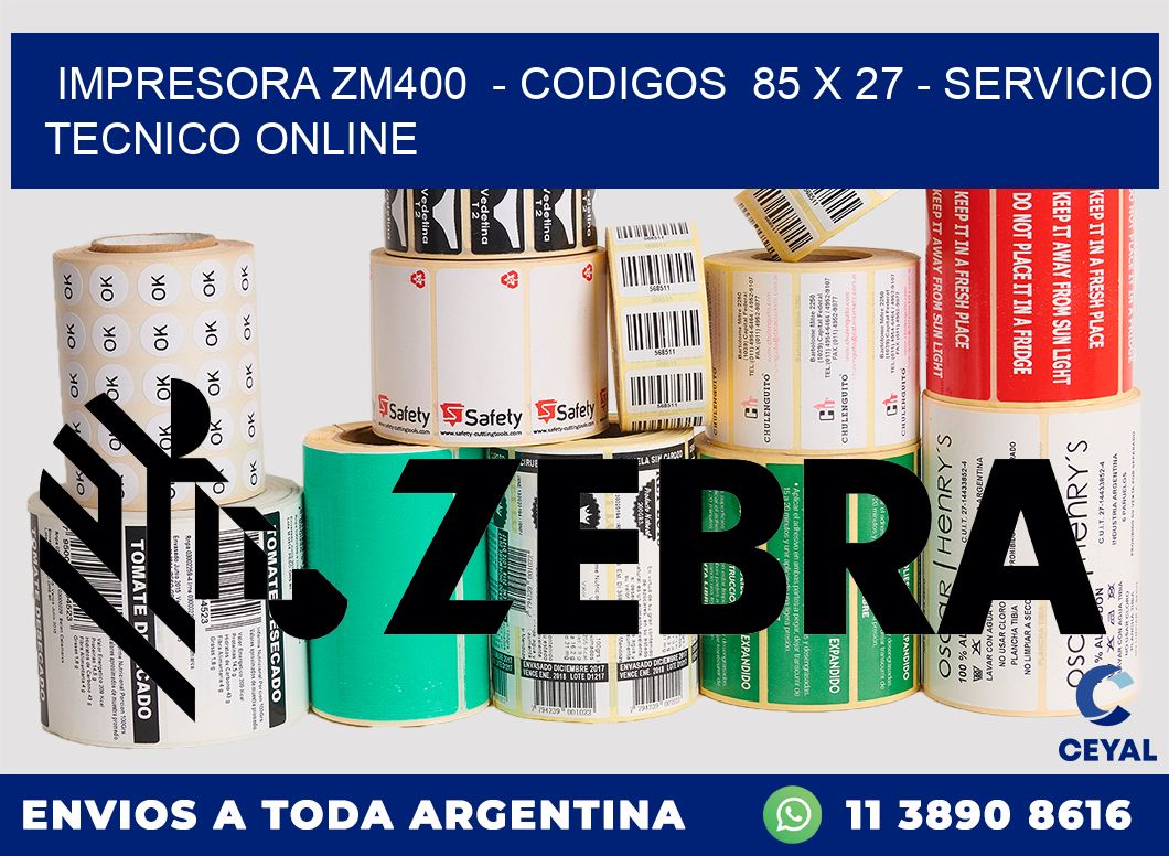 IMPRESORA ZM400  - CODIGOS  85 x 27 - SERVICIO TECNICO ONLINE