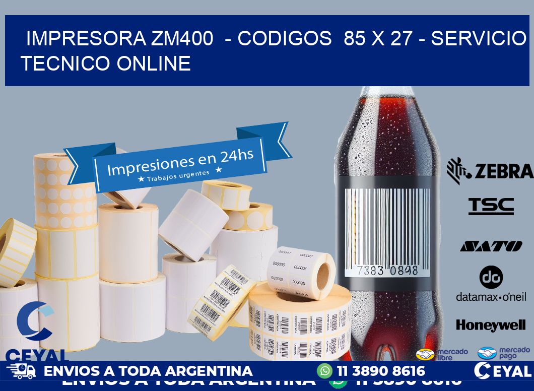 IMPRESORA ZM400  – CODIGOS  85 x 27 – SERVICIO TECNICO ONLINE