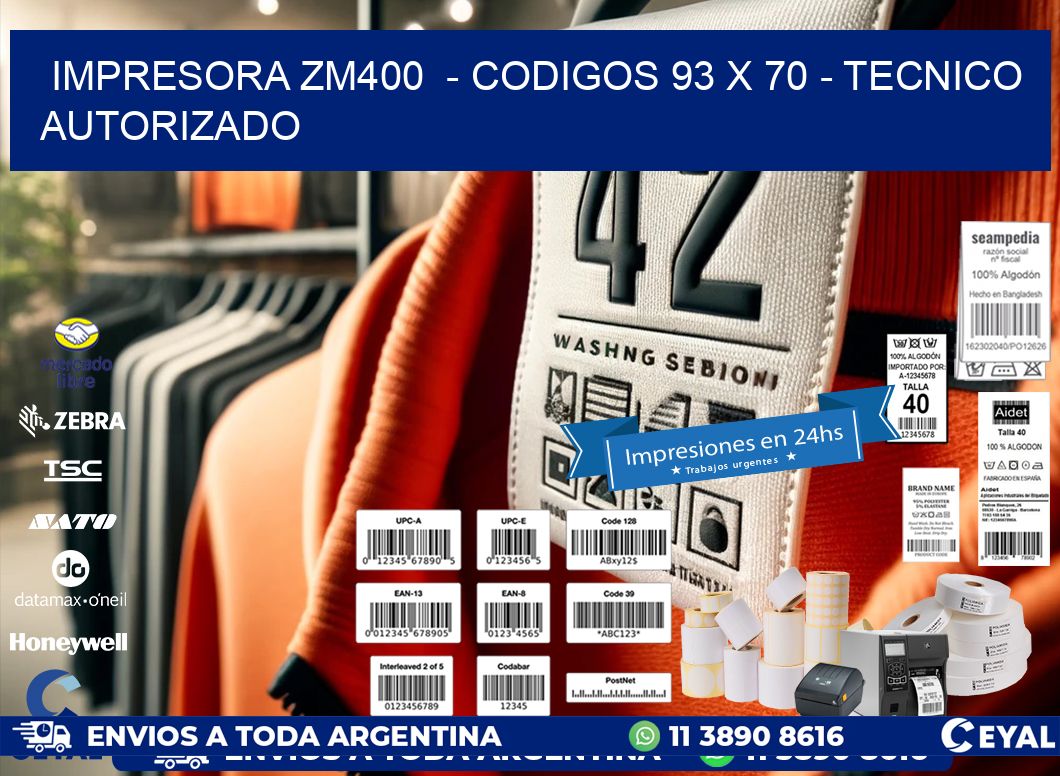 IMPRESORA ZM400  - CODIGOS 93 x 70 - TECNICO AUTORIZADO