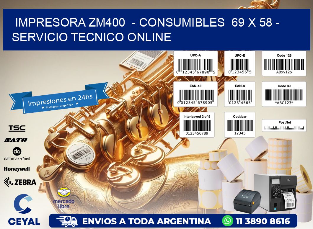 IMPRESORA ZM400  - CONSUMIBLES  69 x 58 - SERVICIO TECNICO ONLINE