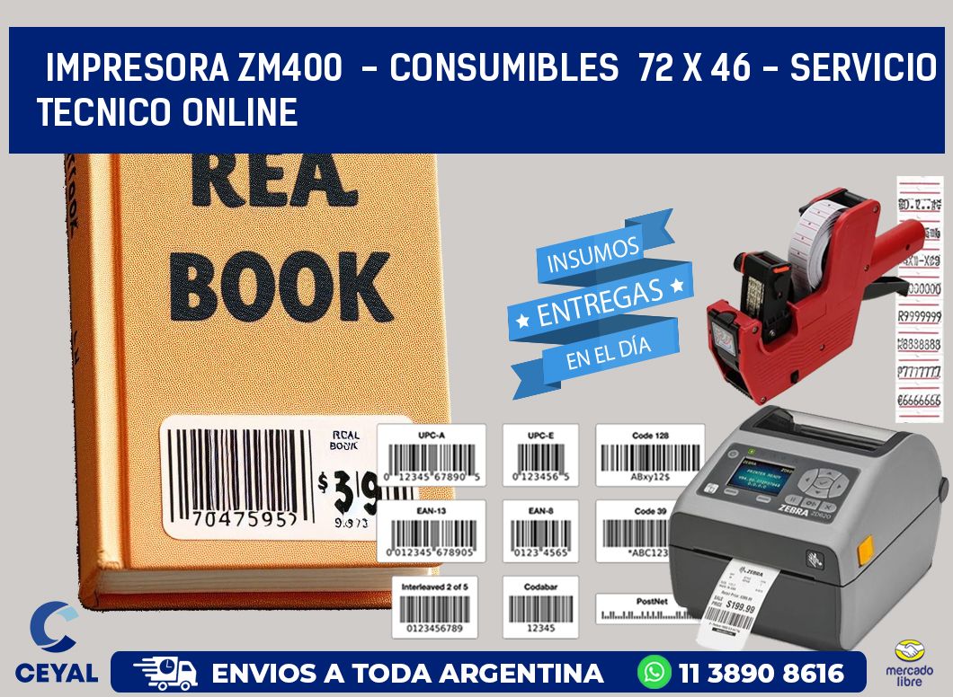 IMPRESORA ZM400  - CONSUMIBLES  72 x 46 - SERVICIO TECNICO ONLINE