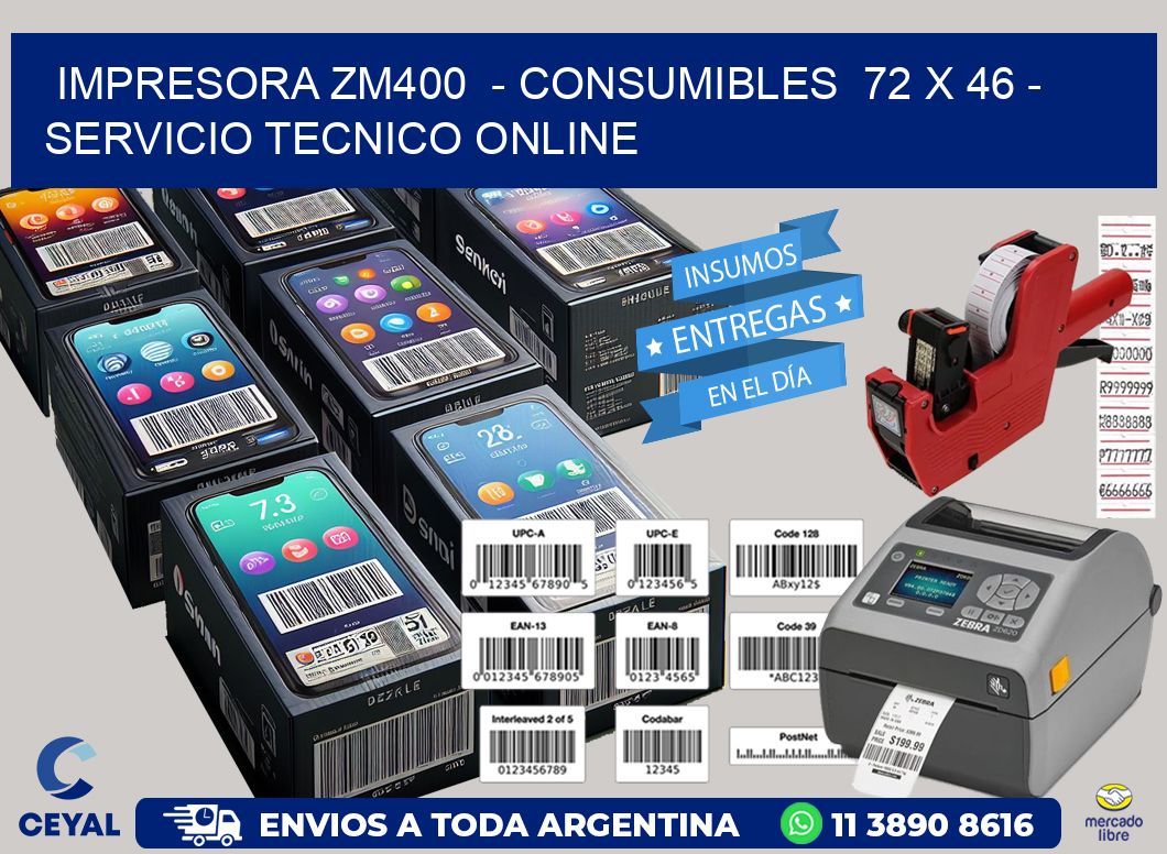 IMPRESORA ZM400  - CONSUMIBLES  72 x 46 - SERVICIO TECNICO ONLINE