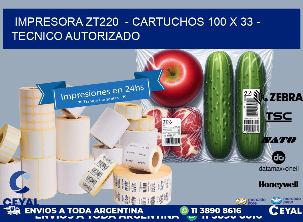 IMPRESORA ZT220  - CARTUCHOS 100 x 33 - TECNICO AUTORIZADO