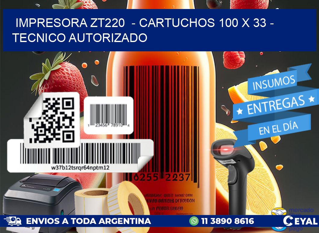 IMPRESORA ZT220  - CARTUCHOS 100 x 33 - TECNICO AUTORIZADO