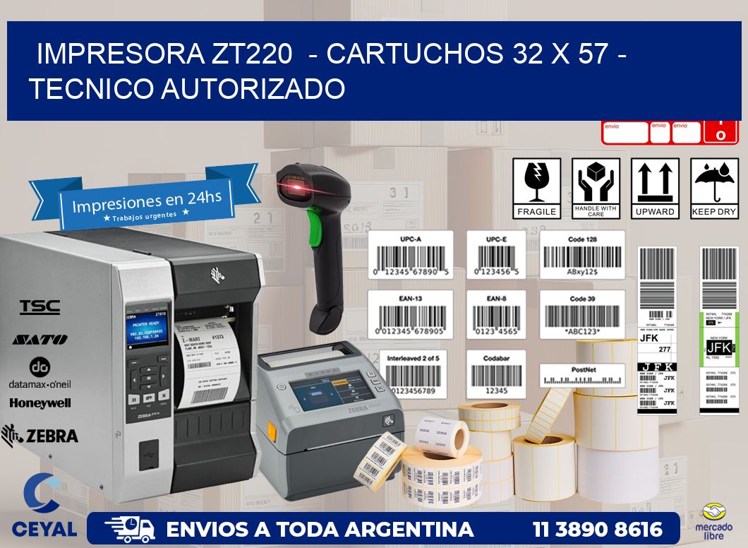 IMPRESORA ZT220  - CARTUCHOS 32 x 57 - TECNICO AUTORIZADO