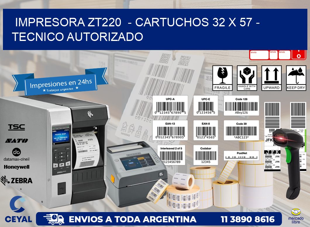 IMPRESORA ZT220  - CARTUCHOS 32 x 57 - TECNICO AUTORIZADO