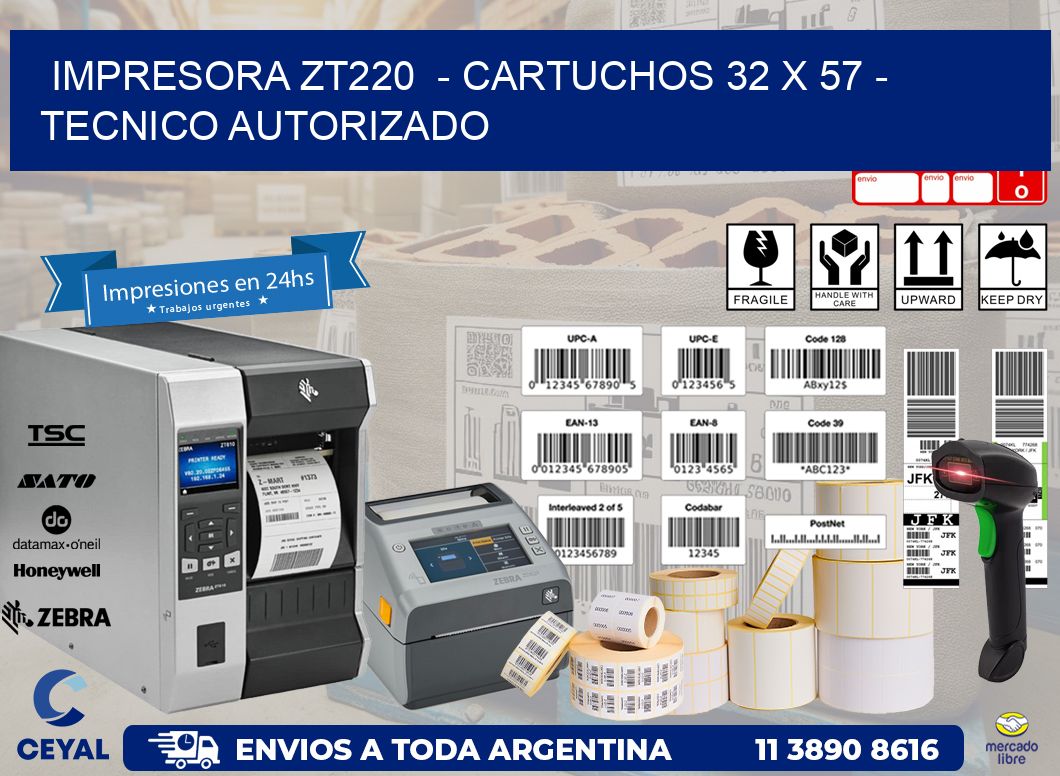 IMPRESORA ZT220  - CARTUCHOS 32 x 57 - TECNICO AUTORIZADO