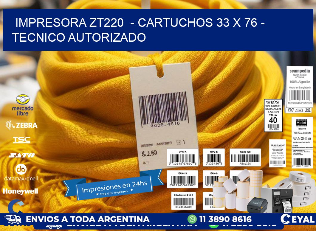 IMPRESORA ZT220  - CARTUCHOS 33 x 76 - TECNICO AUTORIZADO