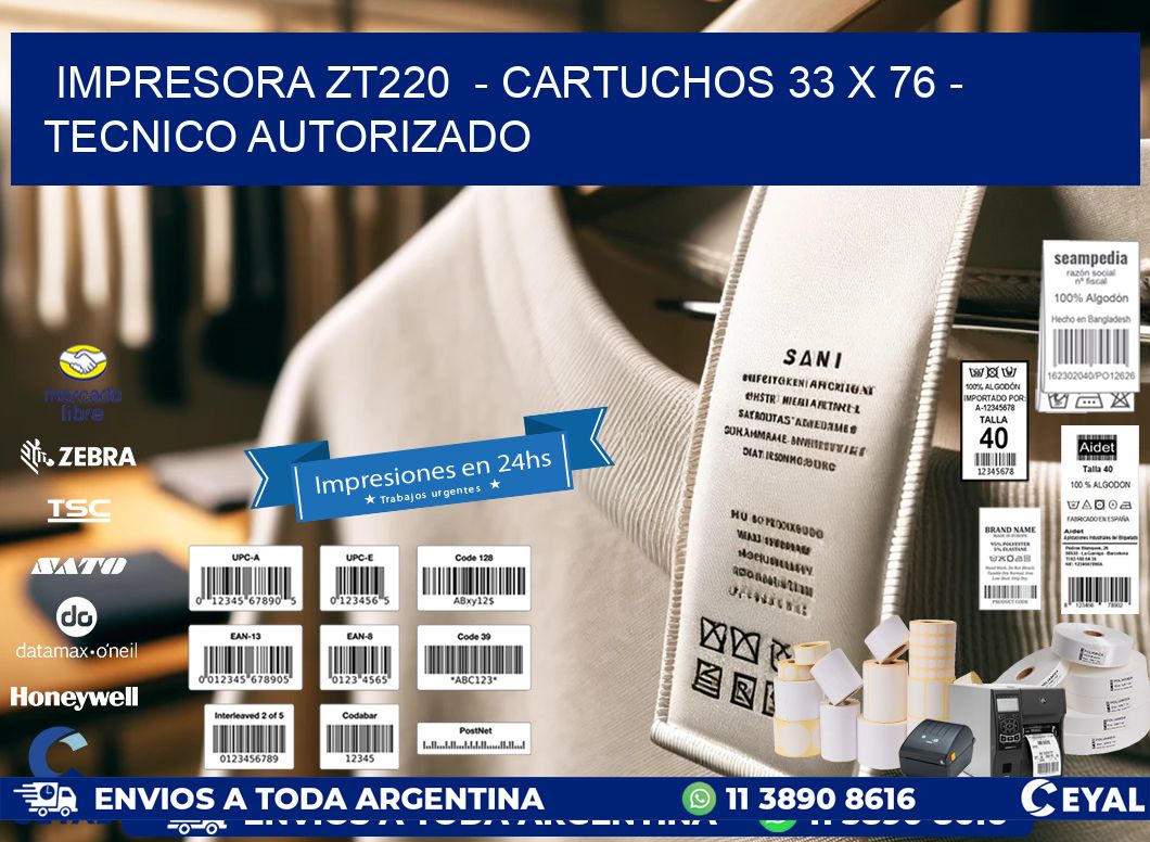 IMPRESORA ZT220  - CARTUCHOS 33 x 76 - TECNICO AUTORIZADO