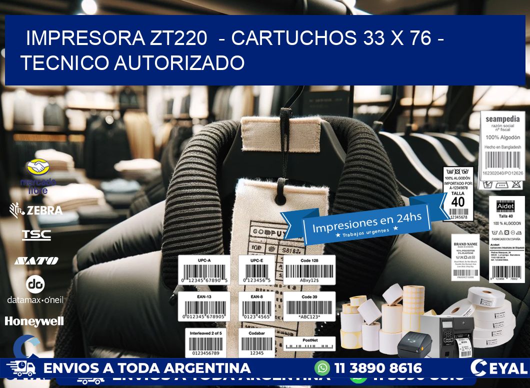 IMPRESORA ZT220  - CARTUCHOS 33 x 76 - TECNICO AUTORIZADO