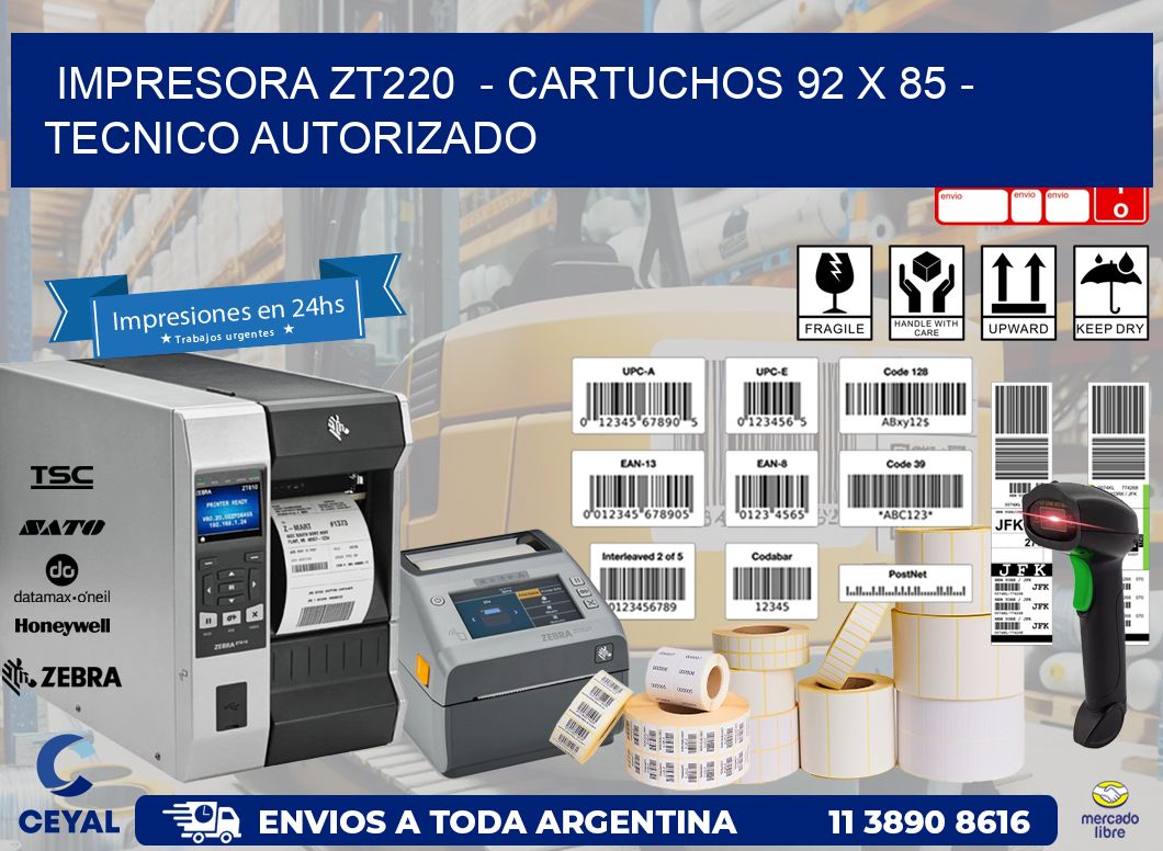 IMPRESORA ZT220  - CARTUCHOS 92 x 85 - TECNICO AUTORIZADO