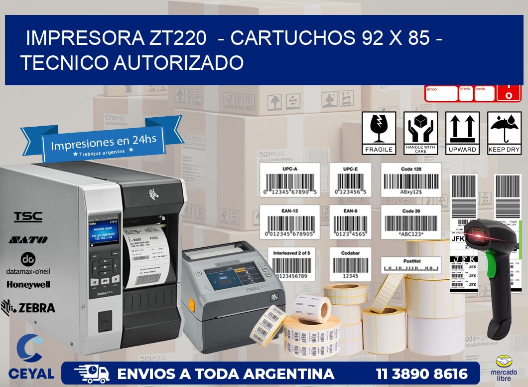 IMPRESORA ZT220  - CARTUCHOS 92 x 85 - TECNICO AUTORIZADO