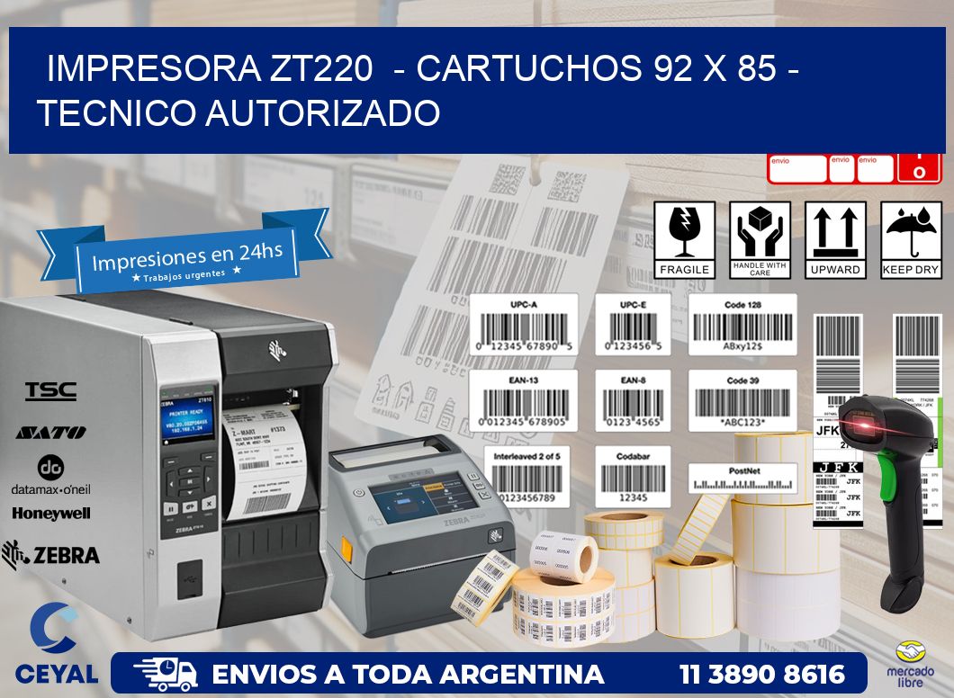 IMPRESORA ZT220  - CARTUCHOS 92 x 85 - TECNICO AUTORIZADO