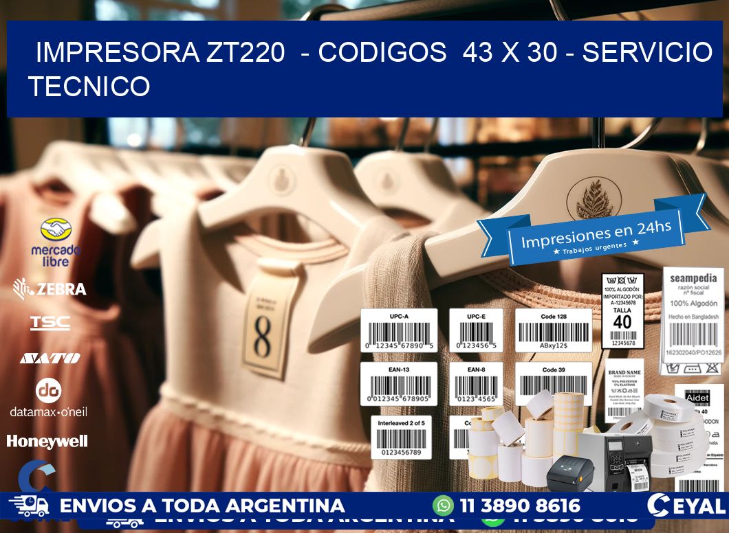 IMPRESORA ZT220  - CODIGOS  43 x 30 - SERVICIO TECNICO