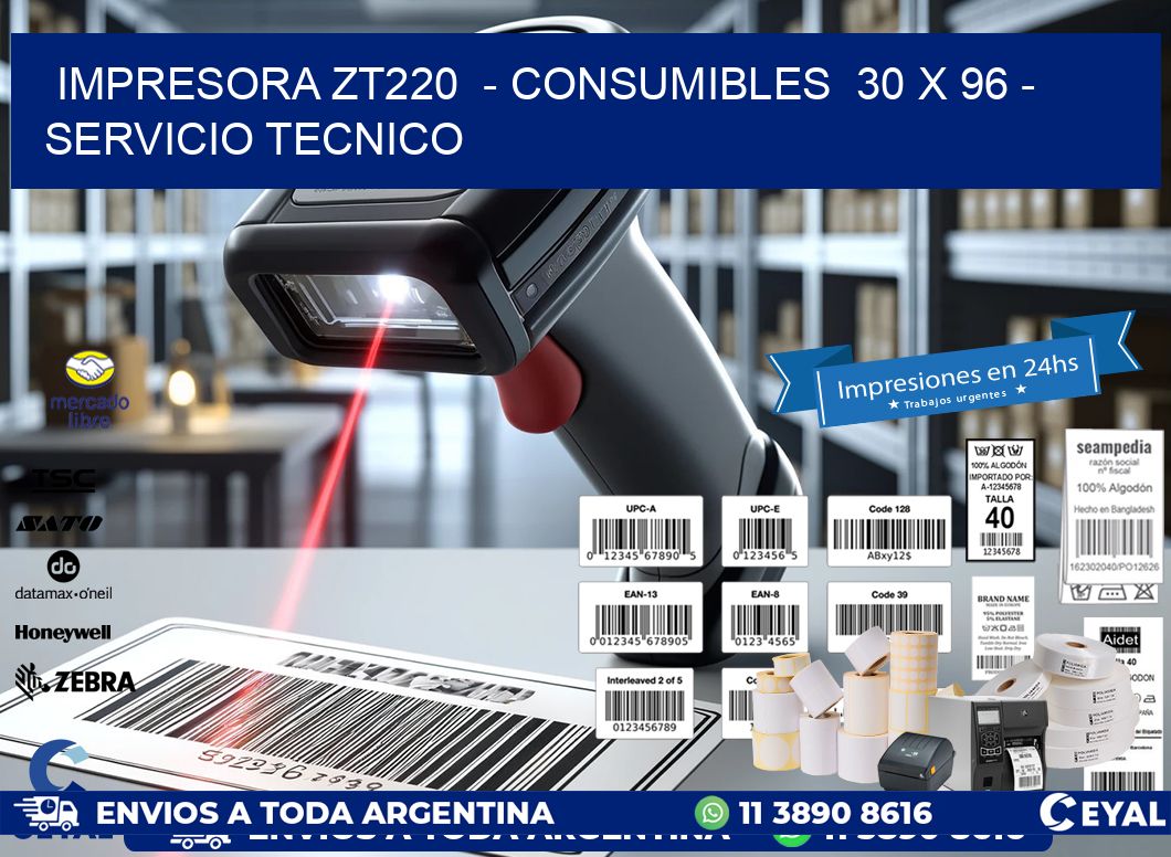 IMPRESORA ZT220  - CONSUMIBLES  30 x 96 - SERVICIO TECNICO