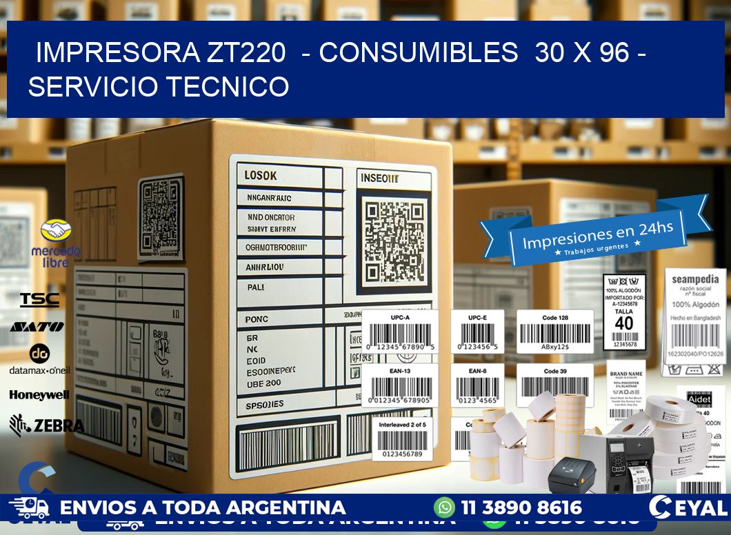 IMPRESORA ZT220  - CONSUMIBLES  30 x 96 - SERVICIO TECNICO