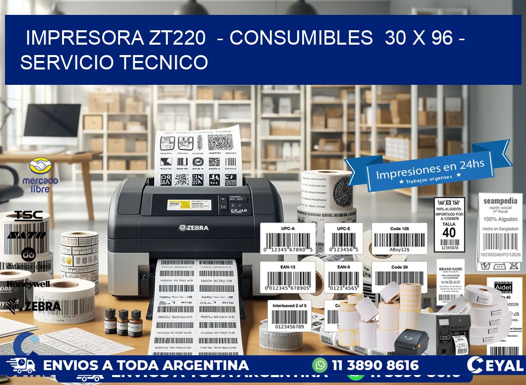 IMPRESORA ZT220  – CONSUMIBLES  30 x 96 – SERVICIO TECNICO