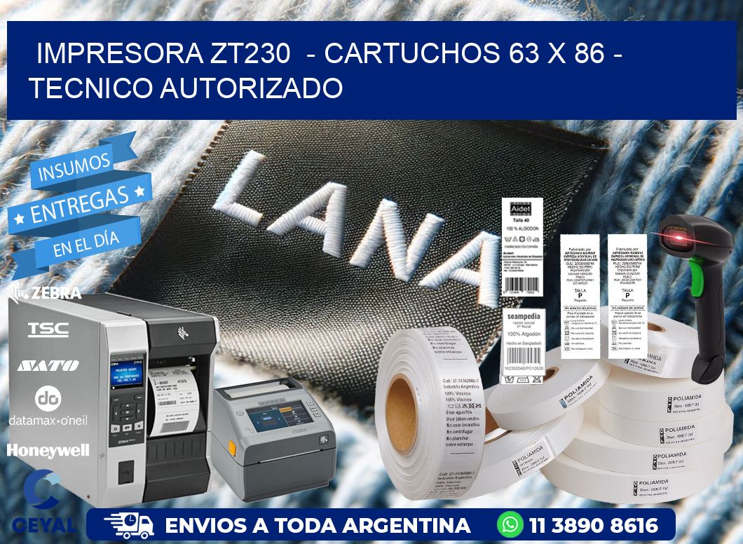 IMPRESORA ZT230  - CARTUCHOS 63 x 86 - TECNICO AUTORIZADO