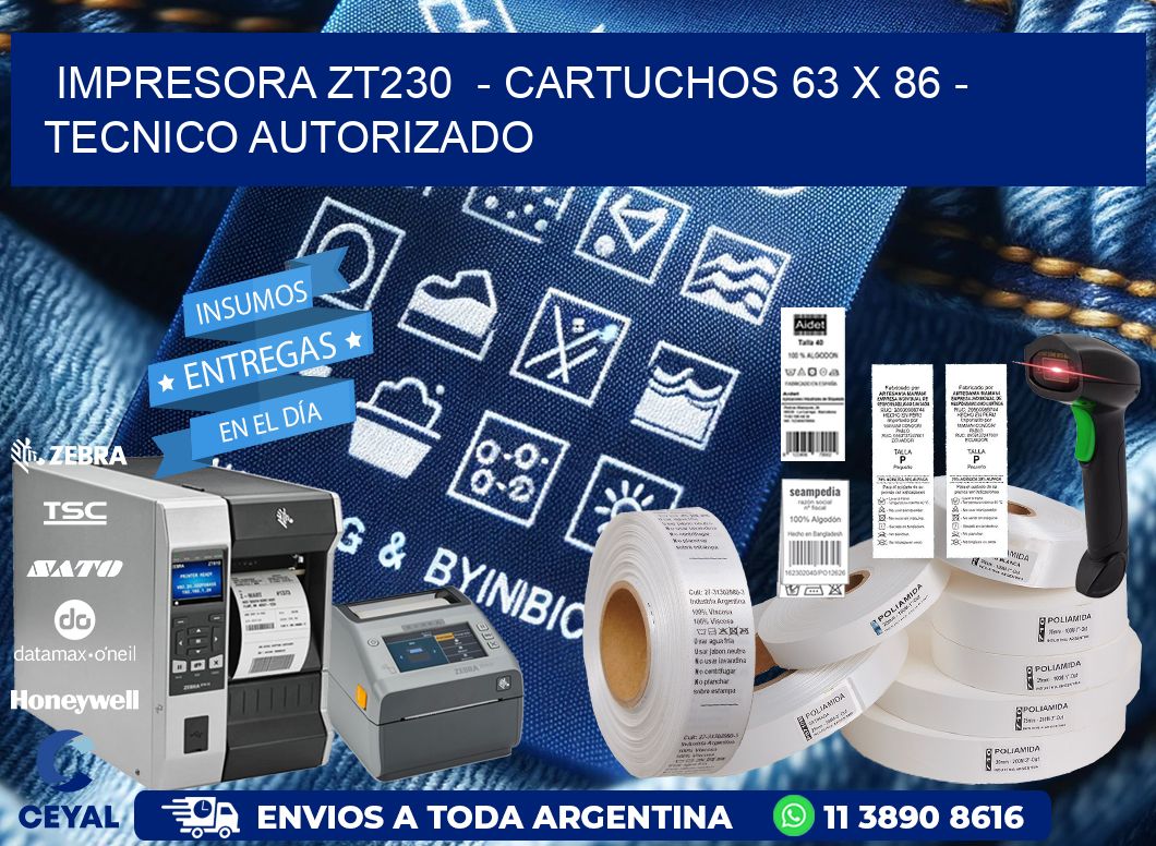 IMPRESORA ZT230  - CARTUCHOS 63 x 86 - TECNICO AUTORIZADO