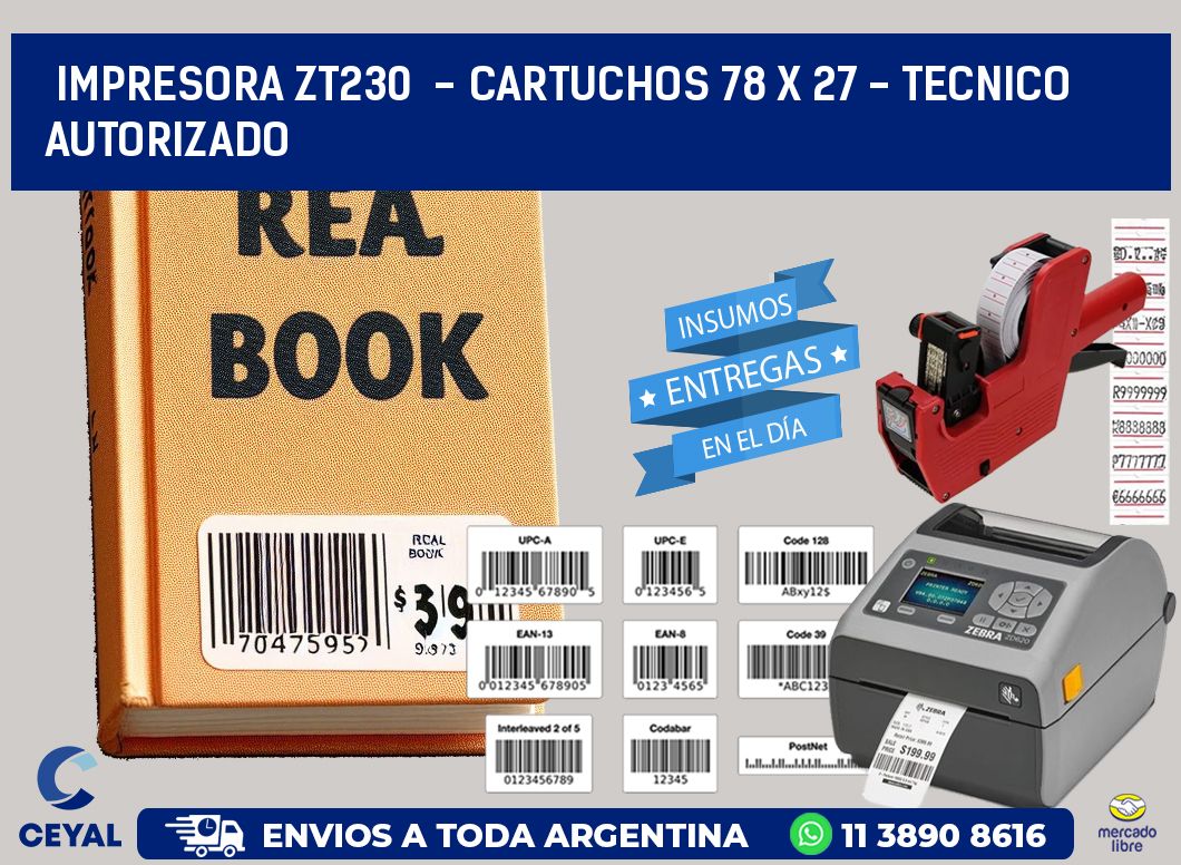 IMPRESORA ZT230  - CARTUCHOS 78 x 27 - TECNICO AUTORIZADO